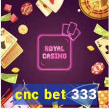 cnc bet 333